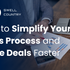 How to Simplify Your Sales Process and Close Deals Faster