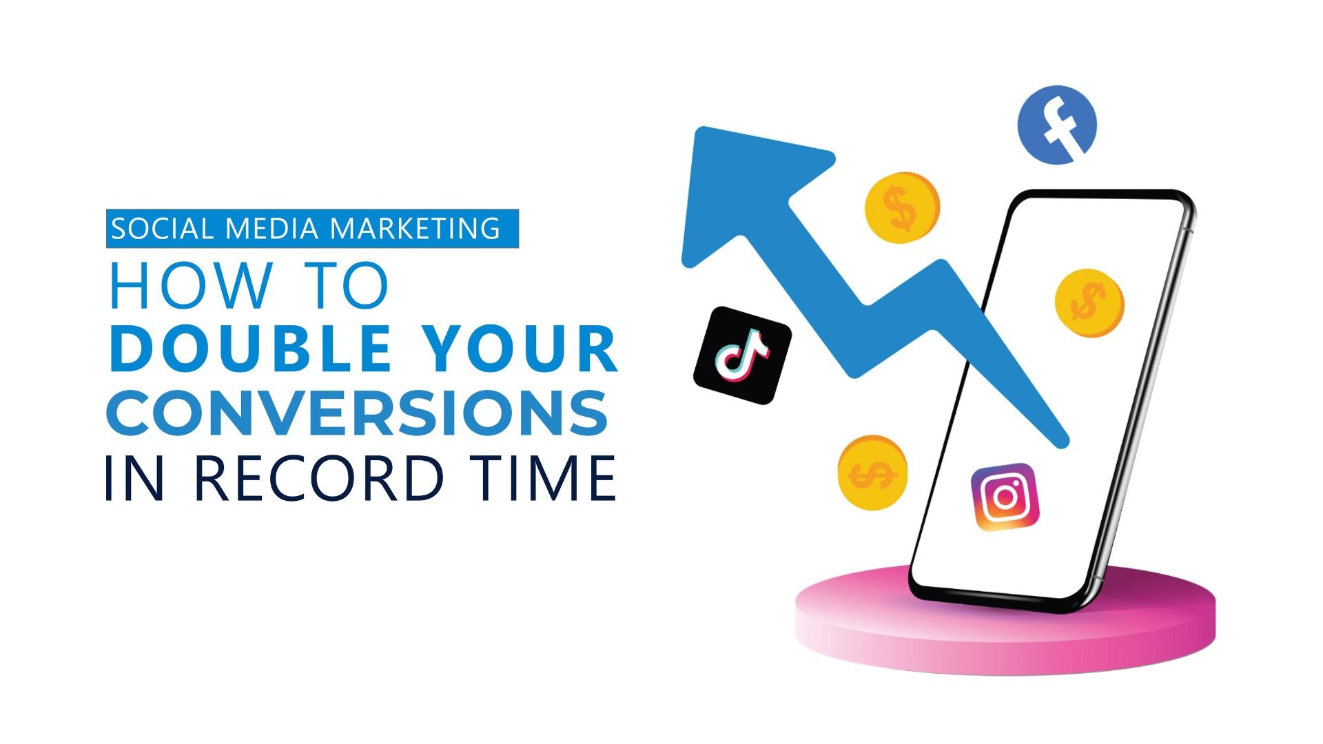 Social Media Marketing; How To Double Your Conversions In Record Time
